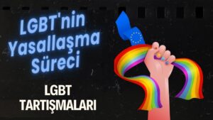 LGBT’NİN YASALLAŞMA SÜRECİ